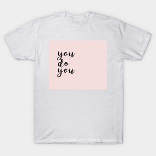 You do you girl T-Shirt